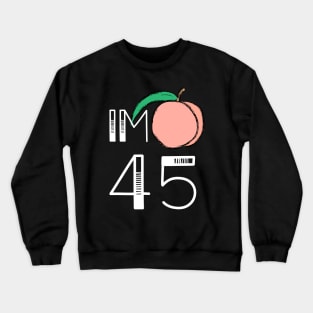 Impeach 45 TShirt - IM Peach 45 Anti-Trump Shirt - Peach Fruit Crewneck Sweatshirt